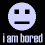 I Am Bored